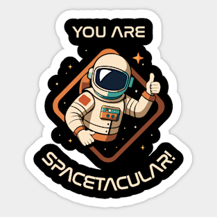 You Are Spacetacular! Sticker